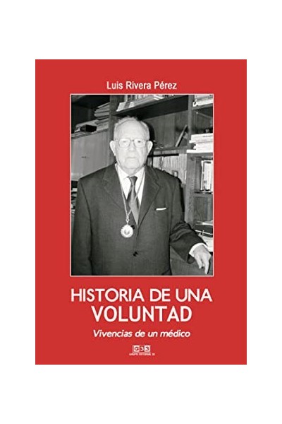 Historia De Una Voluntad: vivencias de un médico (Dedicatoria y firma autógrafa del autor)